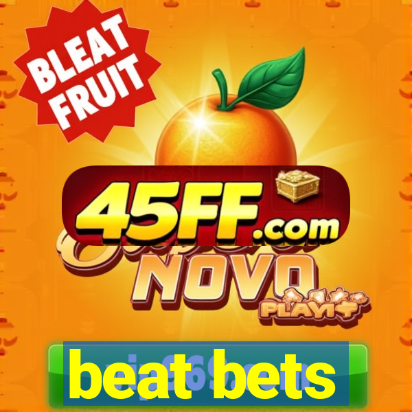 beat bets